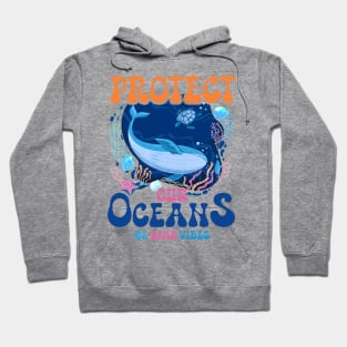 Protect Our Ocean Earth Day Ocean Day gift For Men Women Hoodie